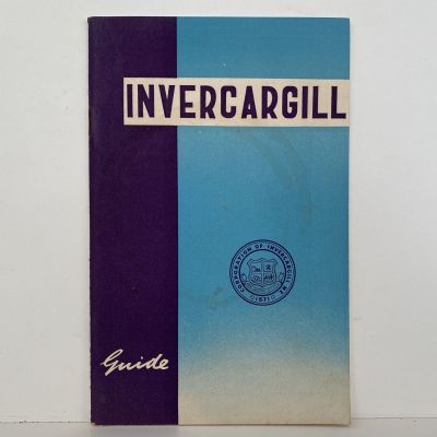 INVERCARGILL: The City of the South - Guide Book