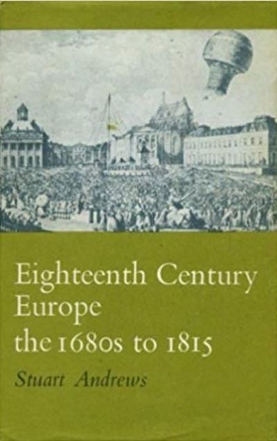 EIGHTEENTH-CENTURY EUROPE : The 1680s to 1815 
