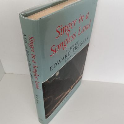 SINGER IN A SONGLESS LAND: A Life of Edward Tregear 1846-1931