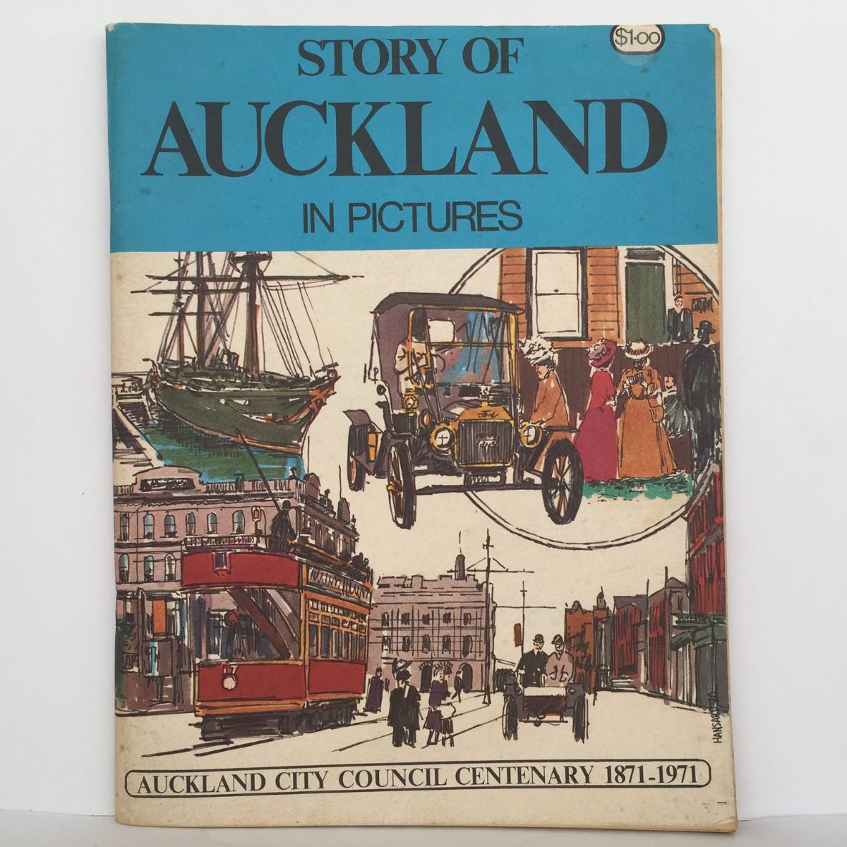 THE STORY OF AUCKLAND in Pictures - Auckland City Council Centenary 1871 - 1971