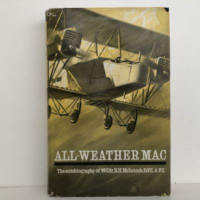 ALL-WEATHER MAC. The Autobiography of Wing-Commander, D.F.C., AFC