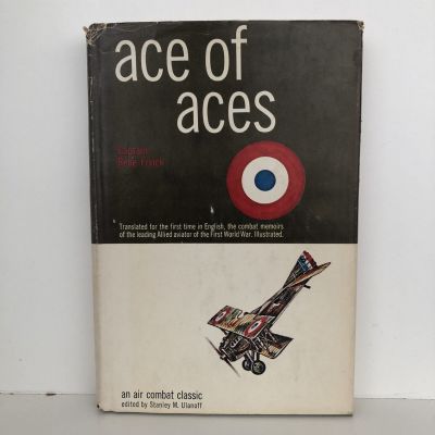 ACE OF ACES: The Combat Memoirs of the Leading Allied Aviator of WW1