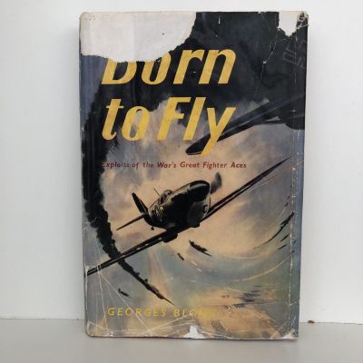 BORN TO FLY: Exploits of the War's Great Fighter Aces