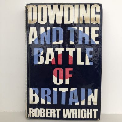 DOWDING AND THE BATTLE OF BRITAIN