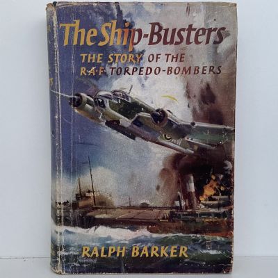 THE SHIP-BUSTERS: The Story of the R.A.F Torpedo-Bombers