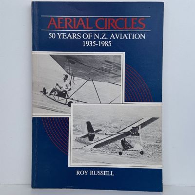 AERIAL CIRCLES: 50 years of NZ aviation 1935-1985