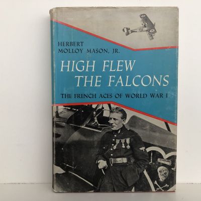 HIGH FLEW THE FALCONS: The French Aces of World War I