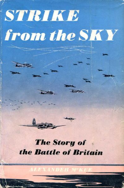 STRIKE FROM THE SKY: The Story of the Battle of Britain 
