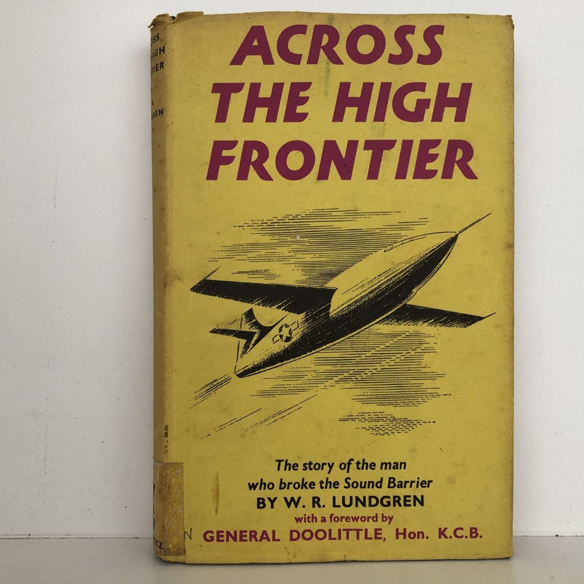ACROSS THE HIGH FRONTIER: The Story of the man who broke the Sound Barrier