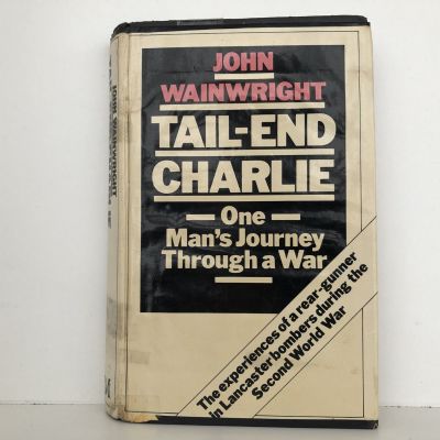 TAIL-END CHARLIE: One Man's Journey Through a War