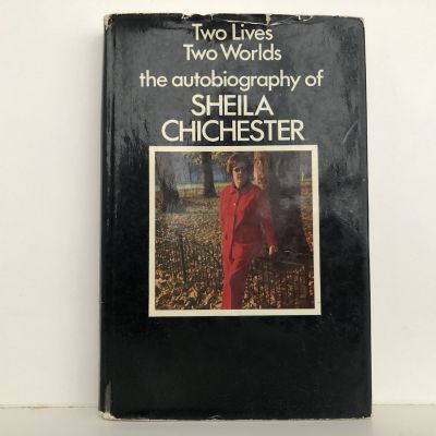 SHELIA CHICHESTER: Two Lives, Two Worlds - An Autobiography