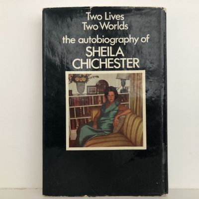 SHELIA CHICHESTER: Two Lives, Two Worlds - An Autobiography