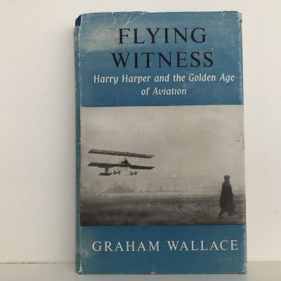 FLYING WITNESS: Harry Harper and the Golden Age of Aviation