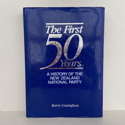 NEW ZEALAND NATIONAL PARTY: The First 50 Years
