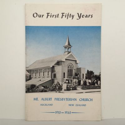 Our First Fifty Years: Mt. Albert Presbyterian Church 1913-1963