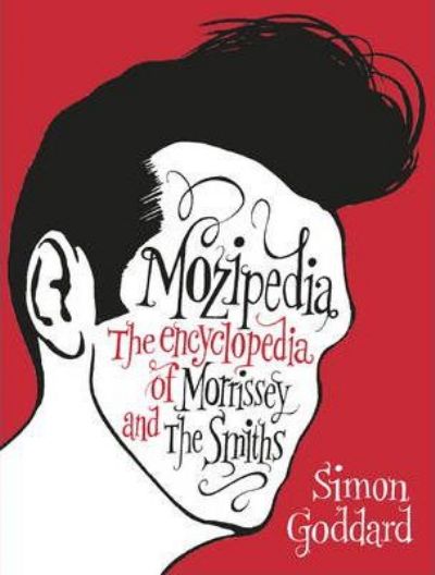 MOZIPEDIA : The Encyclopedia of Morrissey and the Smiths 