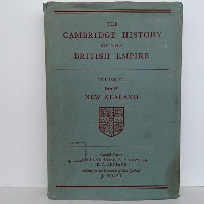 THE CAMBRIDGE HISTORY OF THE BRITISH EMPIRE: Volume VII Part II New Zealand