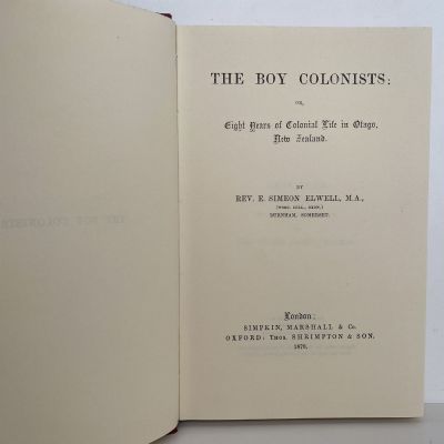 THE BOY COLONISTS: or Eighty Years of Colonial in Otago