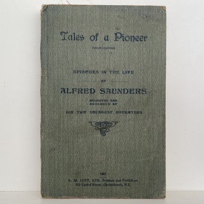 TALES OF A PIONEER: Episodes of the life of Alfred Saunders