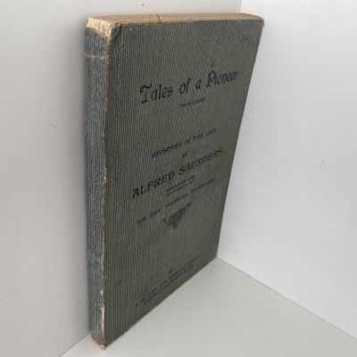 TALES OF A PIONEER: Episodes of the life of Alfred Saunders