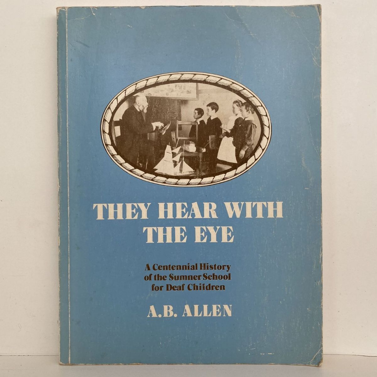THEY HEAR WITH THE EYE: History of the Sumner School for Deaf Children