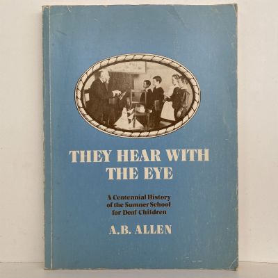 THEY HEAR WITH THE EYE: History of the Sumner School for Deaf Children