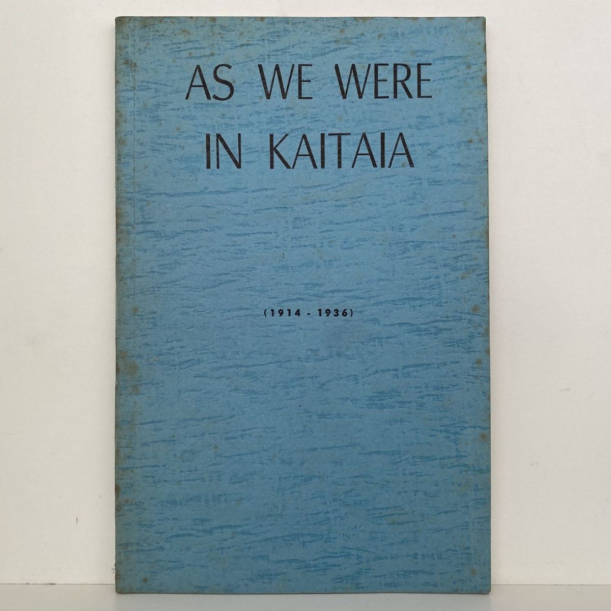 AS WE WERE IN KAITAIA 1914 - 1936