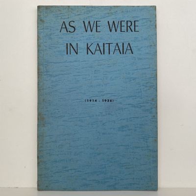 AS WE WERE IN KAITAIA 1914 - 1936