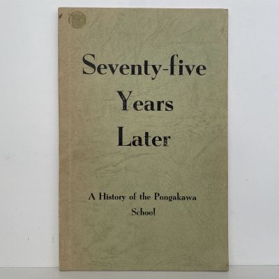 Seventy five Years Later - A History of the Pongakawa School