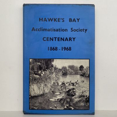HAWKE'S BAY Acclimatisation Society Centenary 1868-1968
