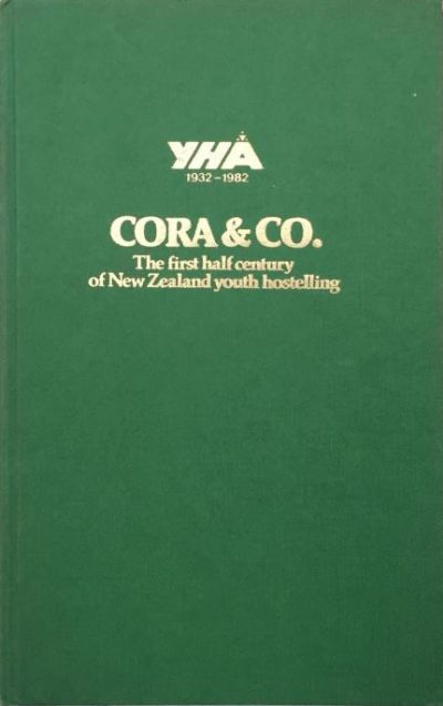 CORA & CO: The first half-century of New Zealand Youth Hostelling