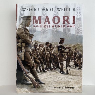 Whitiki! Whiti! Whiti! E!: MAORI in the First World War