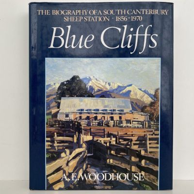 BLUE CLIFFS: The Biography of a South Canterbury Sheep Station 1856 - 1970