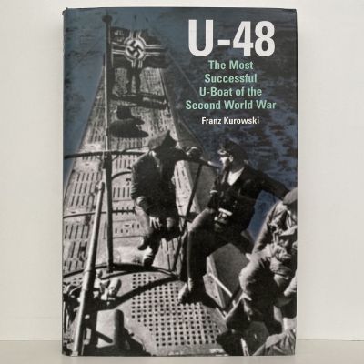 U-48: The Most Successful U-Boat of the Second World War