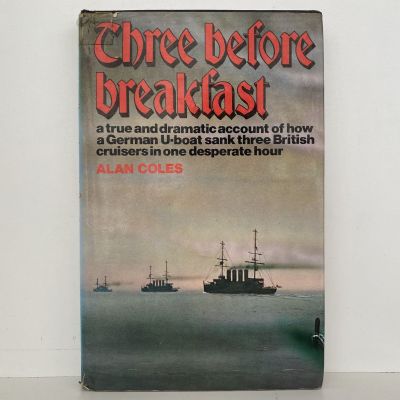 THREE BEFORE BREAKFAST: How a German U-Boat sank three British Cruisers