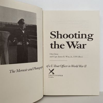 SHOOTING THE WAR: Memoir of a U-Boat Officer in World War II