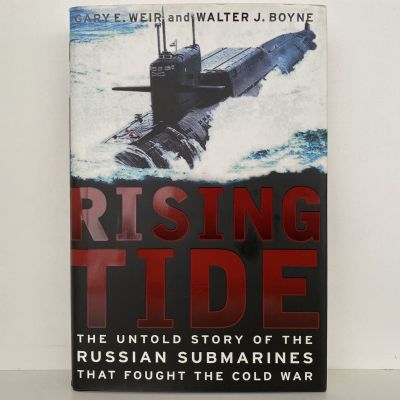 RISING TIDE: The Untold Story of the Russian Submarines that fought the Cold War