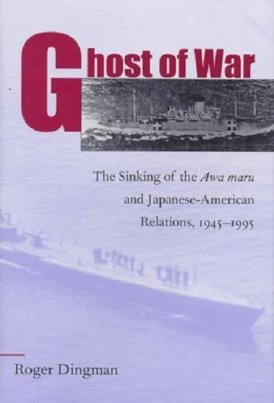 GHOST OF WAR: Sinking of the Awa Maru and Japanese - American Relations 1945-55