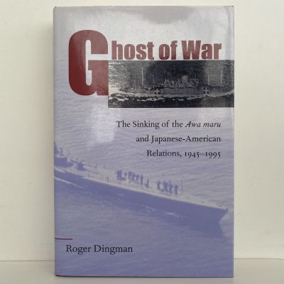 GHOST OF WAR: Sinking of the Awa Maru and Japanese - American Relations 1945-55