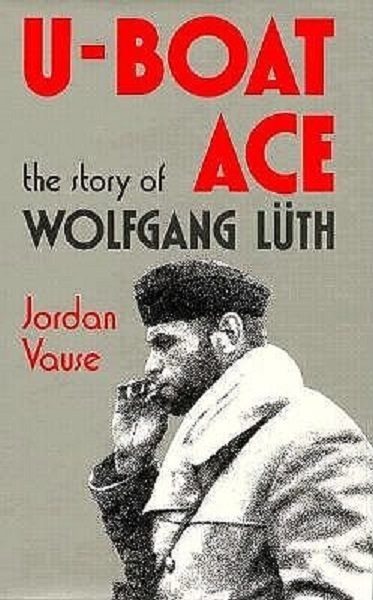U-BOAT ACE: The Story of Wolfgang Luth