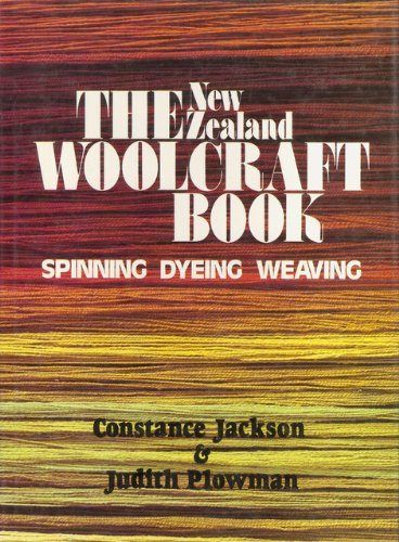 THE NEW ZEALAND WOOLCRAFT BOOK: Spinning, Dyeing, Weaving