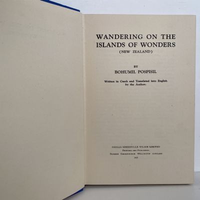 WANDERING ON THE ISLANDS OF WONDERS: Adventures impressions and comparative criticisms of NZ
