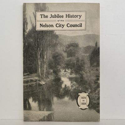 The Jubilee History of the NELSON CITY COUNCIL 1874 to 1924