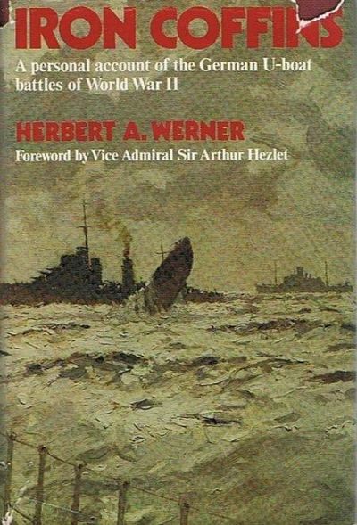 IRON COFFINS: A Personal Account of the German U-boat Battles of World War II