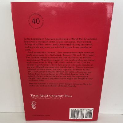 TORPEDOES IN THE GULF: Galveston and the U-Boats, 1942-1943