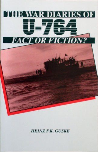 THE WAR DIARIES OF U-764: Fact or Fiction?