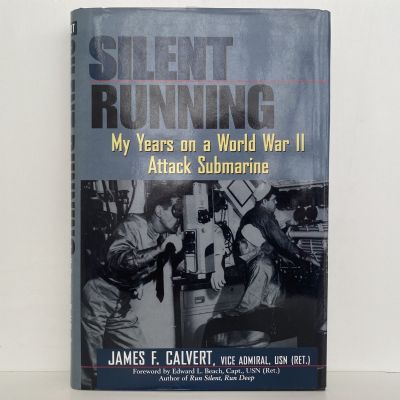 SILENT RUNNING: My Years on a WW2 Attack Submarine