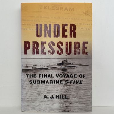 UNDER PRESSURE: The final voyage of Submarine S-Five