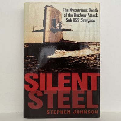SILENT STEEL: Two Mysterious Death of Submarine USS Scorpion