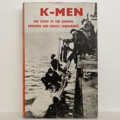 K-MEN: The Story of the German Frogmen and Midget Submarines
